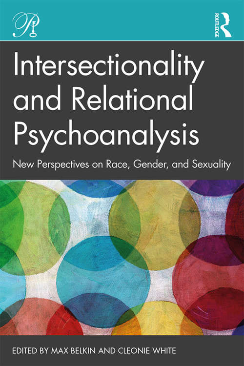 Book cover of Intersectionality and Relational Psychoanalysis: New Perspectives on Race, Gender, and Sexuality (Psychoanalysis in a New Key Book Series)