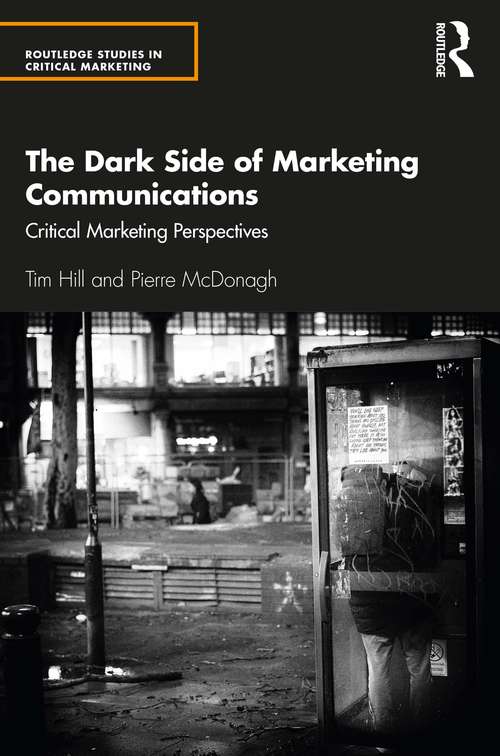 Book cover of The Dark Side of Marketing Communications: Critical Marketing Perspectives (Routledge Studies in Critical Marketing)