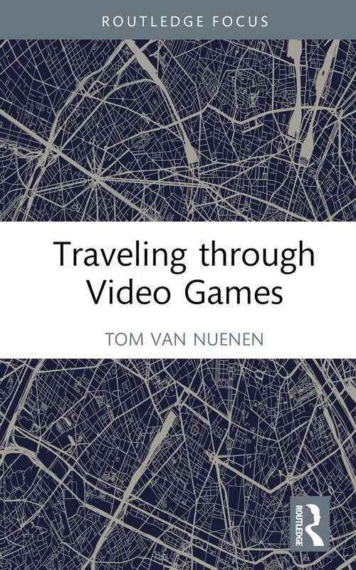 Book cover of Traveling through Video Games (Routledge Advances in Game Studies)