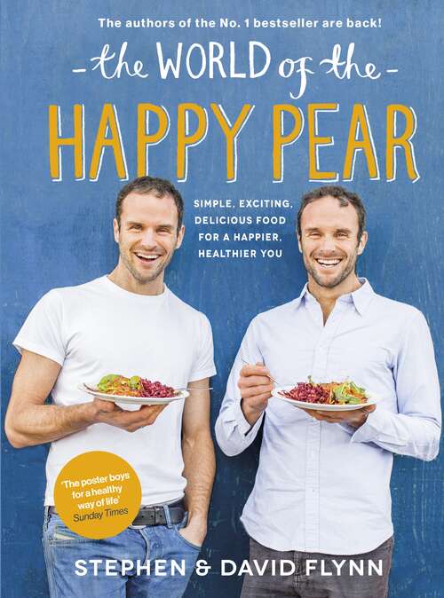 Book cover of The World of the Happy Pear: Over 100 Simple, Tasty Plant-based Recipes for a Happier, Healthier You