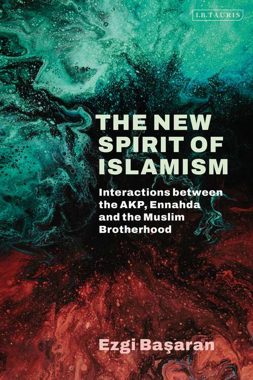 Book cover of The New Spirit of Islamism: Interactions between the AKP, Ennahda and the Muslim Brotherhood