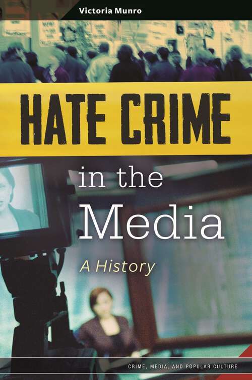 Book cover of Hate Crime in the Media: A History (Crime, Media, and Popular Culture)