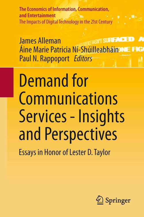 Book cover of Demand for Communications Services – Insights and Perspectives: Essays in Honor of Lester D. Taylor (2014) (The Economics of Information, Communication, and Entertainment)