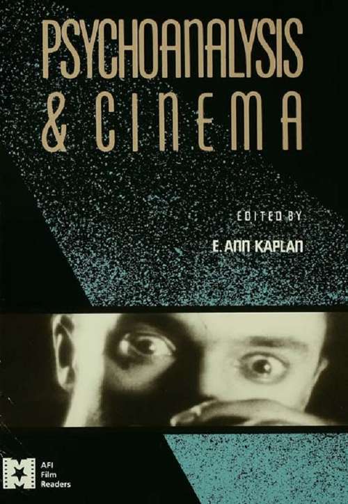 Book cover of Psychoanalysis and Cinema (AFI Film Readers)