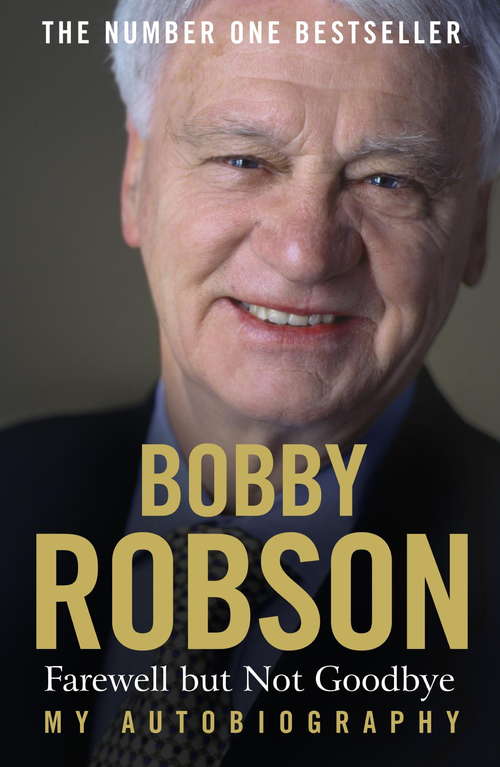 Book cover of Bobby Robson: The Remarkable Life of a Sporting Legend.