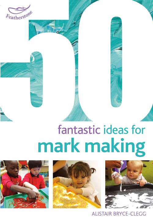 Book cover of 50 Fantastic Ideas for Mark Making (50 Fantastic Ideas)