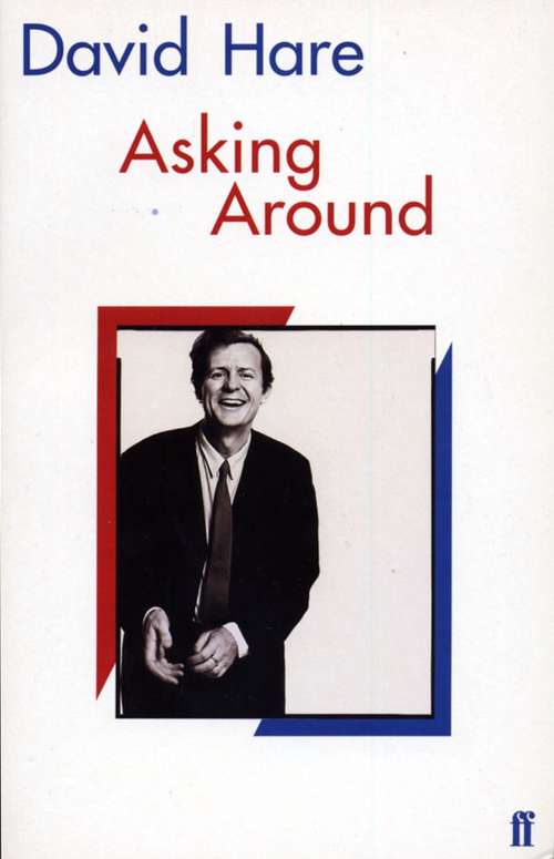 Book cover of Asking Around: Background to the David Hare Trilogy (Main)