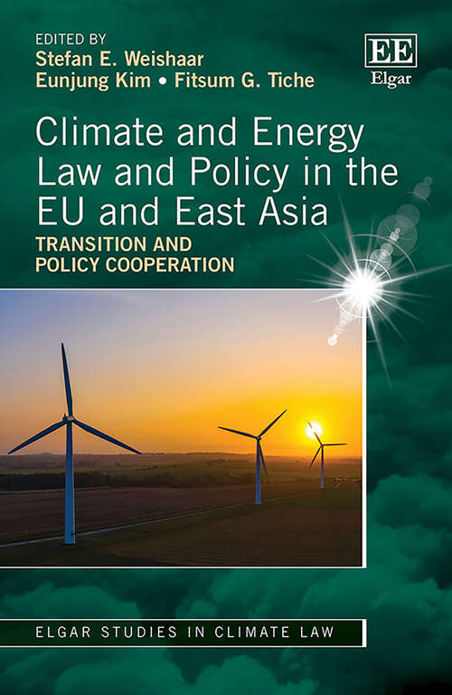 Book cover of Climate and Energy Law and Policy in the EU and East Asia: Transition and Policy Cooperation (Elgar Studies in Climate Law)