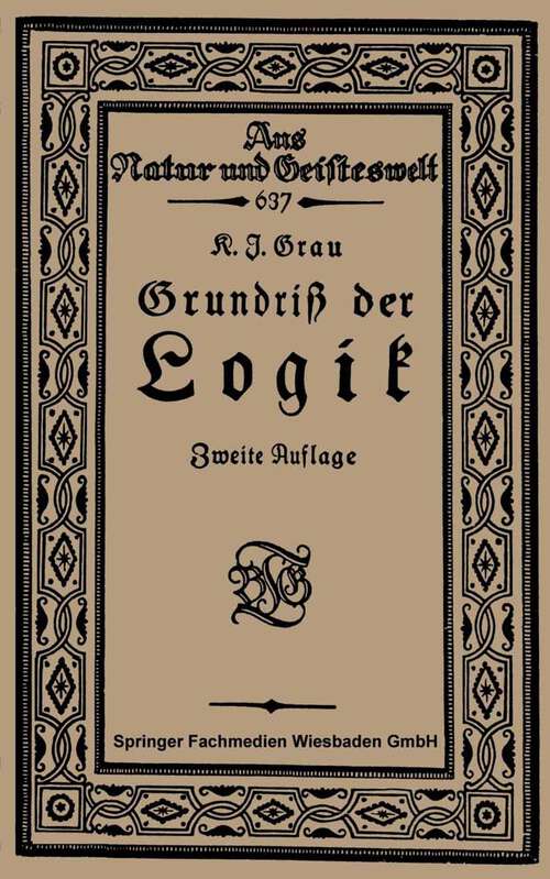 Book cover of Grundriß der Logik (2. Aufl. 1921) (Aus Natur und Geisteswelt #637)