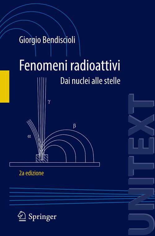 Book cover of Fenomeni radioattivi: Dai nuclei alle stelle (2a ed. 2013) (UNITEXT)