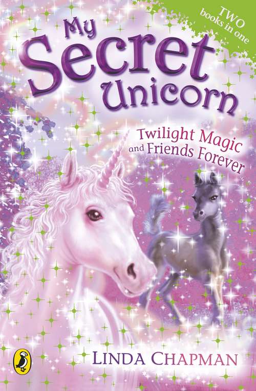 Book cover of My Secret Unicorn: Twilight Magic and Friends Forever (My Secret Unicorn)