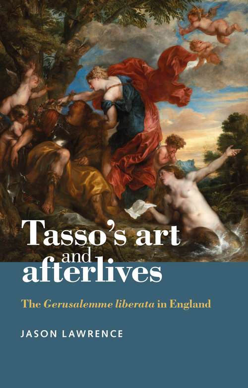Book cover of Tasso's art and afterlives: The <i>Gerusalemme liberata</i> in England