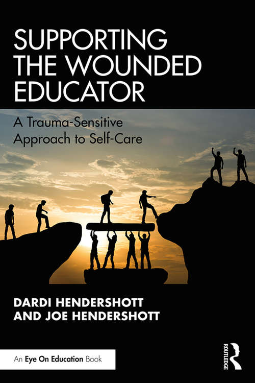 Book cover of Supporting the Wounded Educator: A Trauma-Sensitive Approach to Self-Care