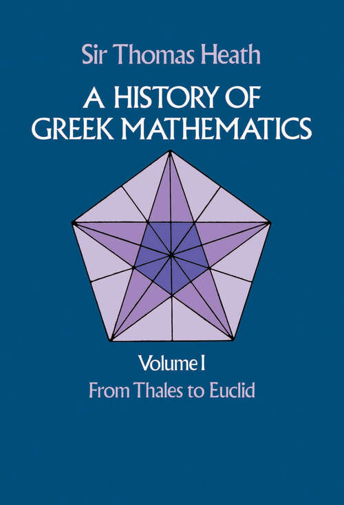 Book cover of A History of Greek Mathematics, Volume I: From Thales to Euclid