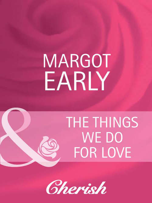 Book cover of The Things We Do For Love (ePub First edition) (Mills And Boon Cherish Ser.)