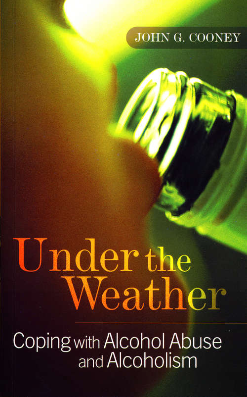Book cover of Under the Weather – Coping with Alcohol Abuse and Alcoholism: New and updated edition (2)