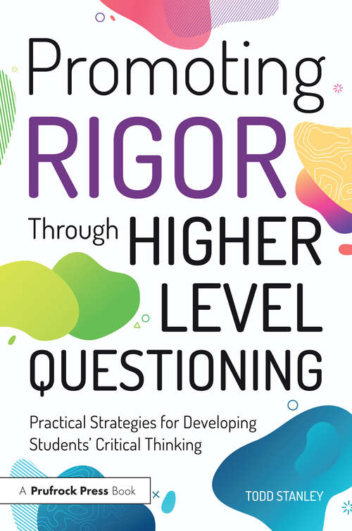 Book cover of Promoting Rigor Through Higher Level Questioning: Practical Strategies for Developing Students' Critical Thinking