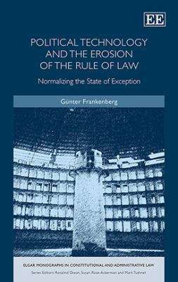 Book cover of Political Technology And The Erosion Of The Rule Of Law (PDF): Normalising The State Of Exception (Elgar Monographs In Constitutional And Administrative Law Ser.)