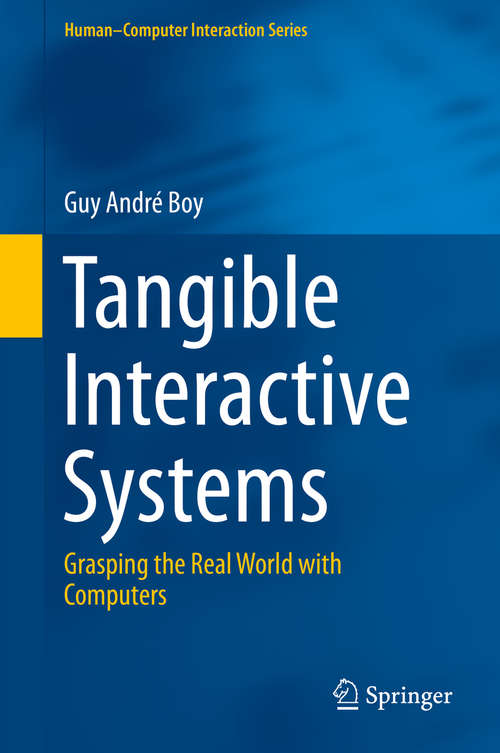 Book cover of Tangible Interactive Systems: Grasping the Real World with Computers (1st ed. 2016) (Human–Computer Interaction Series)