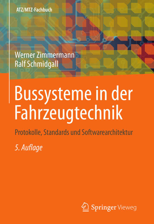 Book cover of Bussysteme in der Fahrzeugtechnik: Protokolle, Standards und Softwarearchitektur (5., akt. und erw. Aufl. 2014) (ATZ/MTZ-Fachbuch)