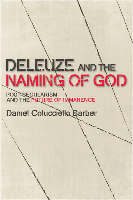 Book cover of Deleuze and the Naming of God: Post-Secularism and the Future of Immanence (Plateaus - New Directions in Deleuze Studies)