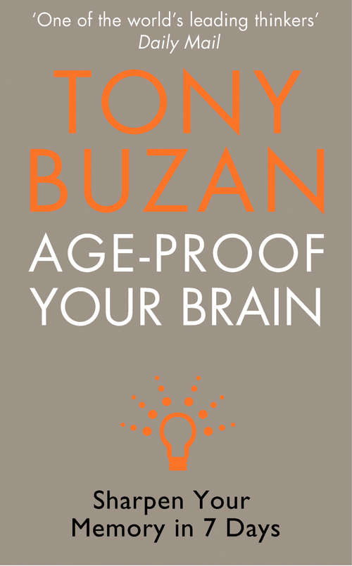 Book cover of Age-Proof Your Brain: Sharpen Your Memory In 7 Days (ePub edition)