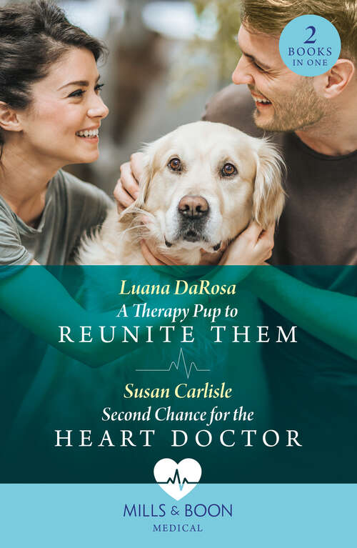 Book cover of A Therapy Pup To Reunite Them / Second Chance For The Heart Doctor: A Therapy Pup To Reunite Them / Second Chance For The Heart Doctor (atlanta Children's Hospital) (ePub edition)