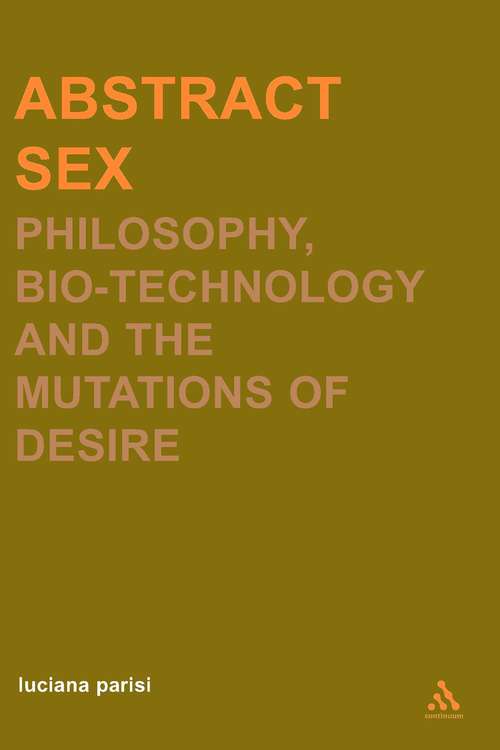 Book cover of Abstract Sex: Philosophy, Biotechnology and the Mutations of Desire (Transversals: New Directions in Philosophy)