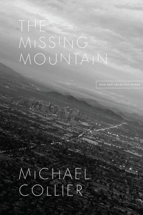Book cover of The Missing Mountain: New and Selected Poems (Phoenix Poets)