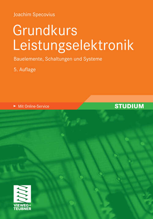 Book cover of Grundkurs Leistungselektronik: Bauelemente, Schaltungen und Systeme (5. Aufl. 2011)