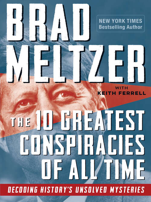 Book cover of The 10 Greatest Conspiracies of All Time: Decoding History's Unsolved Mysteries