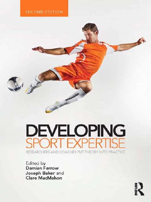 Book cover of Developing Sport Expertise: Researchers and Coaches Put Theory into Practice, second edition