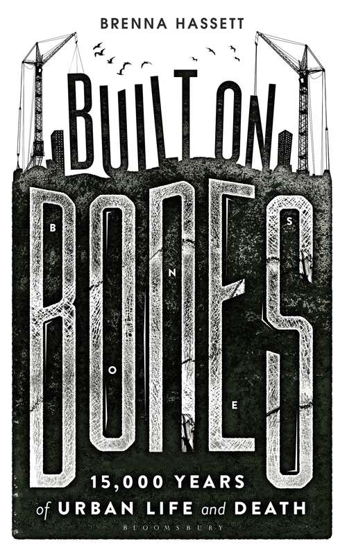 Book cover of Built on Bones: 15,000 Years of Urban Life and Death