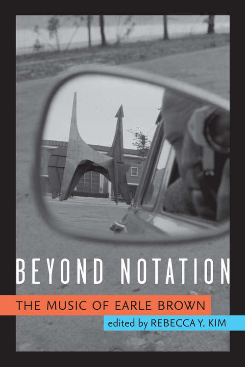 Book cover of Beyond Notation: The Music of Earle Brown