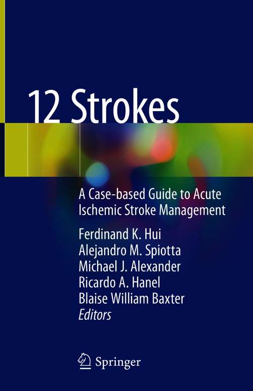 Book cover of 12 Strokes: A Case-based Guide to Acute Ischemic Stroke Management (1st ed. 2021)