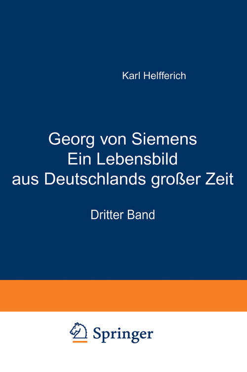 Book cover of Georg von Siemens Ein Lebensbild aus Deutschlands großer Zeit: Dritter Band (1923)
