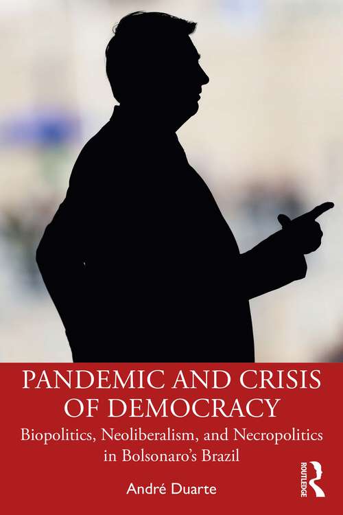 Book cover of Pandemic and Crisis of Democracy: Biopolitics, Neoliberalism, and Necropolitics in Bolsonaro’s Brazil