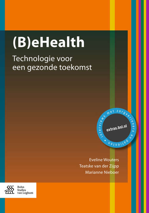 Book cover of (B)eHealth: Technologie voor een gezonde toekomst (1st ed. 2017)