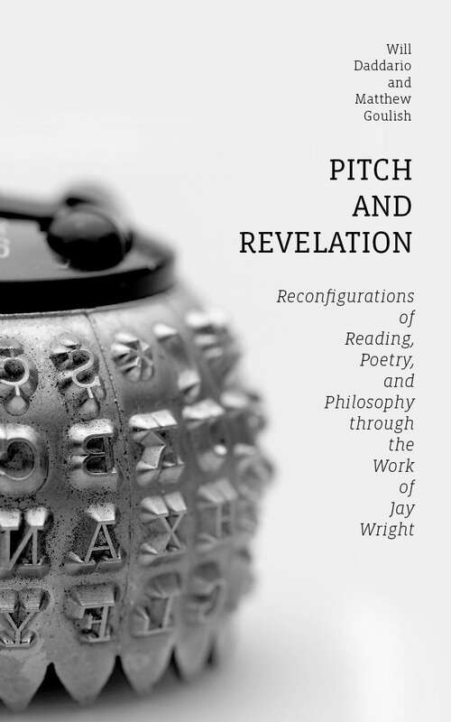 Book cover of Pitch and Revelation: Reconfigurations of Reading, Poetry, and Philosophy through the Work of Jay Wright