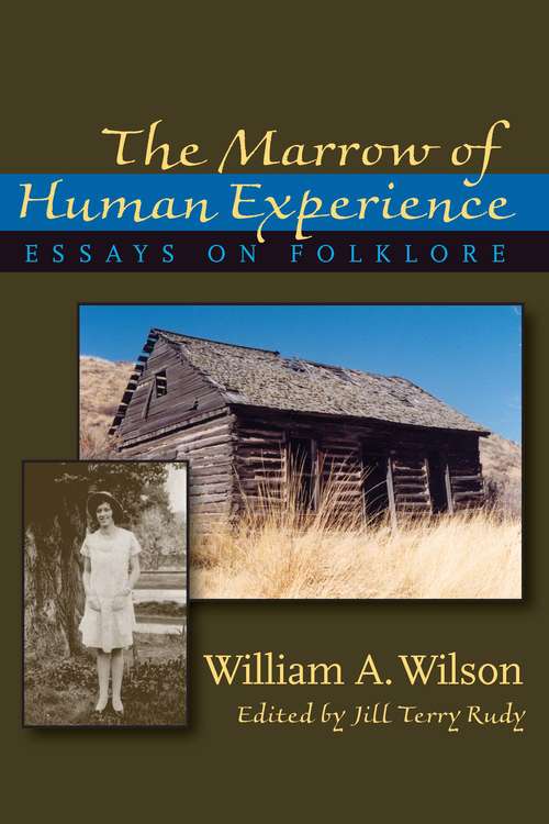 Book cover of Marrow of Human Experience, The: Essays on Folklore by William A. Wilson
