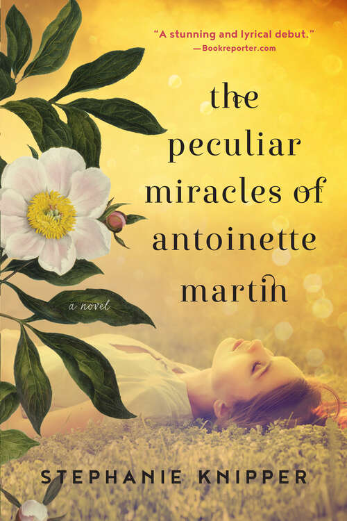 Book cover of The Peculiar Miracles of Antoinette Martin: A Novel