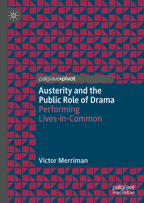 Book cover of Austerity and the Public Role of Drama: Performing Lives-in-Common (1st ed. 2019)