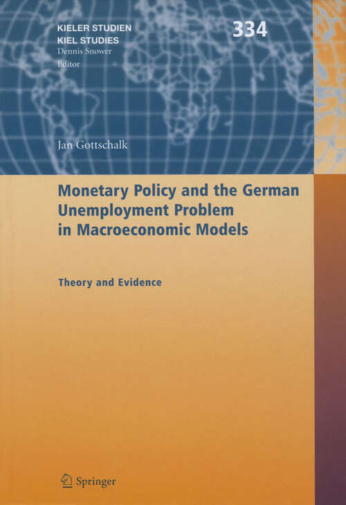 Book cover of Monetary Policy and the German Unemployment Problem in Macroeconomic Models: Theory and Evidence (2005) (Kieler Studien - Kiel Studies #334)