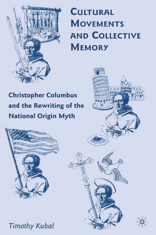 Book cover of Cultural Movements and Collective Memory: Christopher Columbus and the Rewriting of the National Origin Myth (2008)