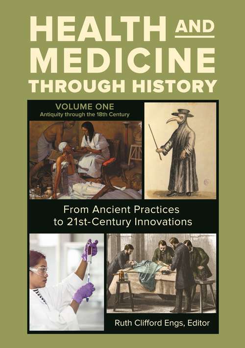 Book cover of Health and Medicine through History [3 volumes]: From Ancient Practices to 21st-Century Innovations [3 volumes]