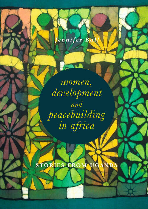 Book cover of Women, Development and Peacebuilding in Africa: Stories from Uganda (1st ed. 2019)