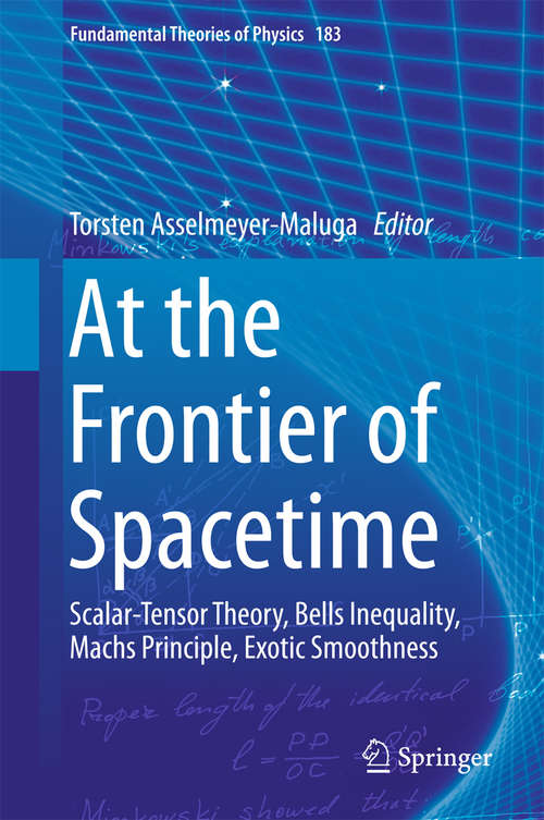 Book cover of At the Frontier of Spacetime: Scalar-Tensor Theory, Bells Inequality, Machs Principle, Exotic Smoothness (1st ed. 2016) (Fundamental Theories of Physics #183)