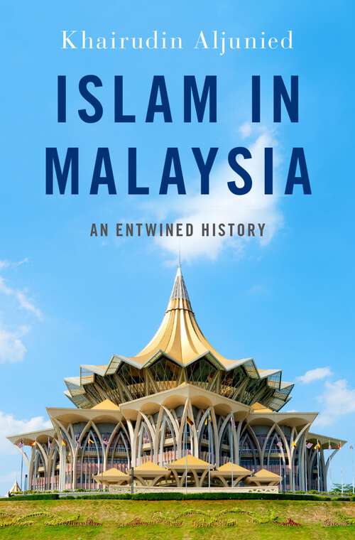 Book cover of Islam in Malaysia: An Entwined History (Religion and Global Politics)