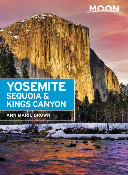 Book cover of Moon Yosemite, Sequoia & Kings Canyon (8) (Travel Guide)