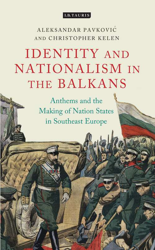 Book cover of Anthems and the Making of Nation States: Identity and Nationalism in the Balkans